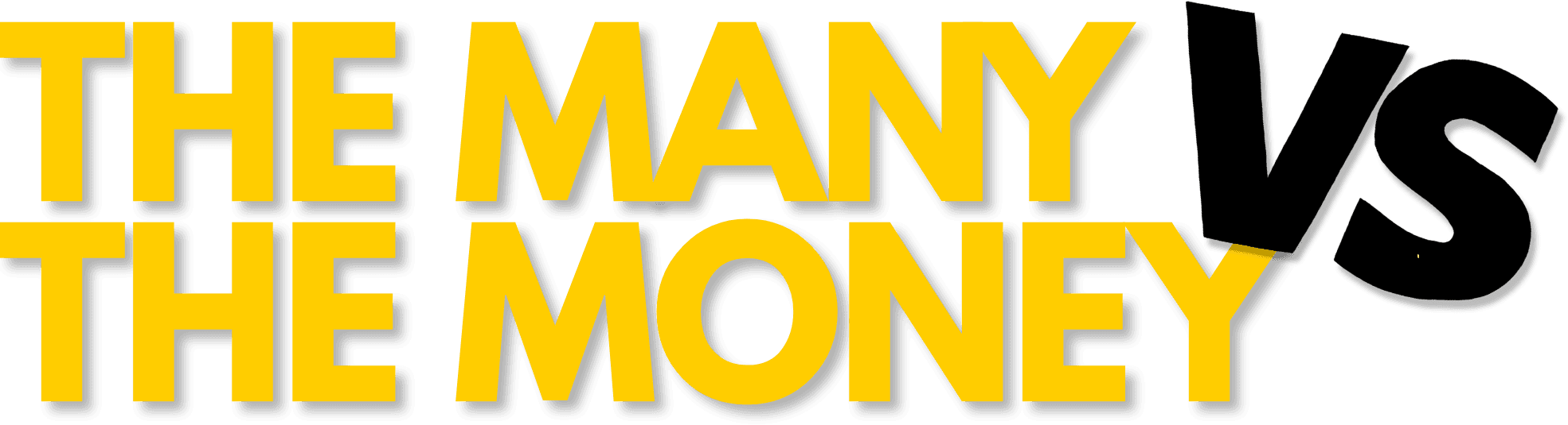 The Many vs. The Money